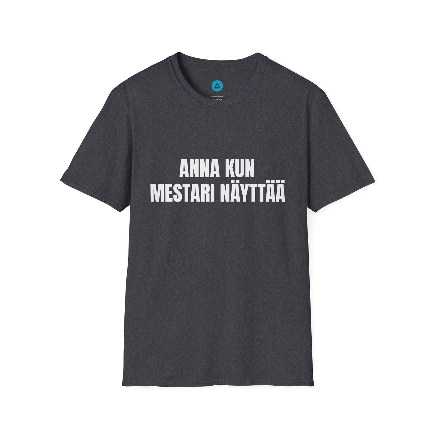 ANNA KUN MESTARI NÄYTTÄÄ – Unisex T-paita