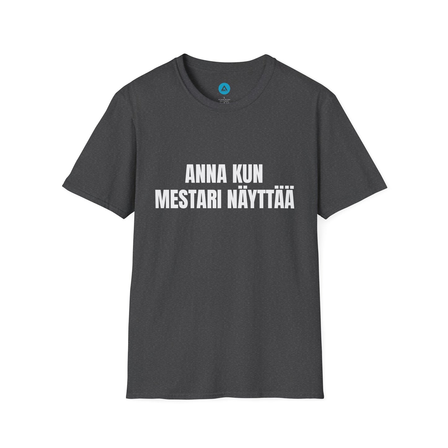 ANNA KUN MESTARI NÄYTTÄÄ – Unisex T-paita