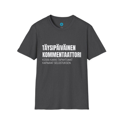 TÄYSIPÄIVÄINEN KOMMENTAATTORI – Unisex T-paita